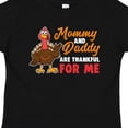thumbnail image 4 of Inktastic Thanksgiving Mommy Daddy Thankful for Me Boys or Girls Toddler T-Shirt, 4 of 5