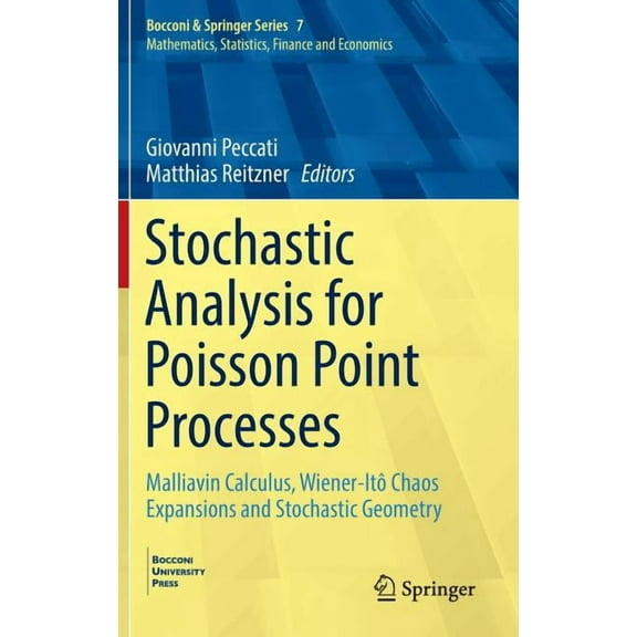 Bocconi & Springer Stochastic Analysis for Poisson Point Processes: Malliavin Calculus, Wiener-Itô Chaos Expansions and Stochastic Geometry, Book 7, (Hardcover)