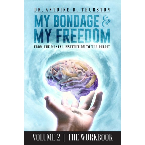 Volume My Bondage and My Freedom: From The Mental Institution To The Pulpit Volume II, Book 2, (Paperback)