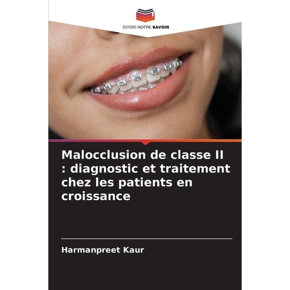 Malocclusion de classe II: diagnostic et traitement chez les patients en croissance, (Paperback)