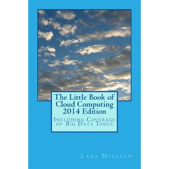 Pre-Owned The Little Book of Cloud Computing, 2014 Edition : Including Coverage of Big Data Tools (Paperback)