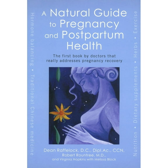 Pre-Owned A Natural Guide to Pregnancy and Postpartum Health: The First Book by Doctors That Really Addresses Pregnancy Recovery (Paperback) 1583331387 9781583331385