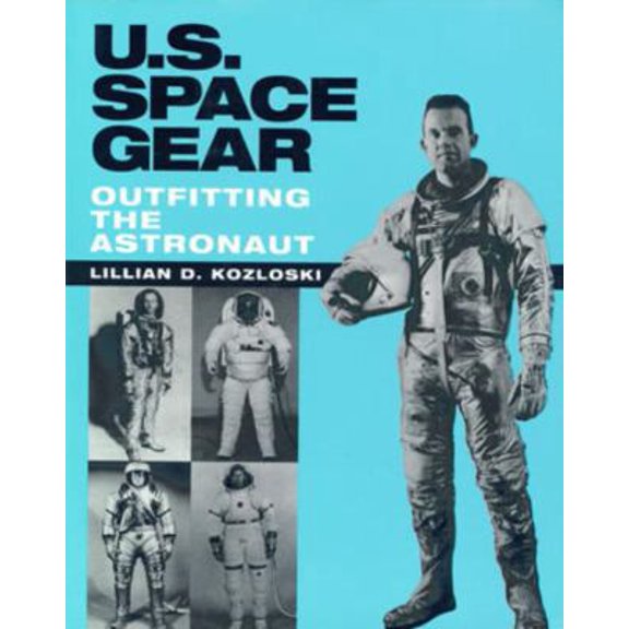 Pre-Owned U.S. Space Gear: Outfitting the Astronaut (Paperback) 1560983825 9781560983828