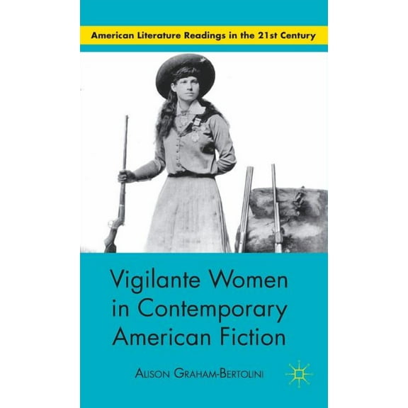 American Literature Readings in the 21st Vigilante Women in Contemporary American Fiction, (Hardcover)