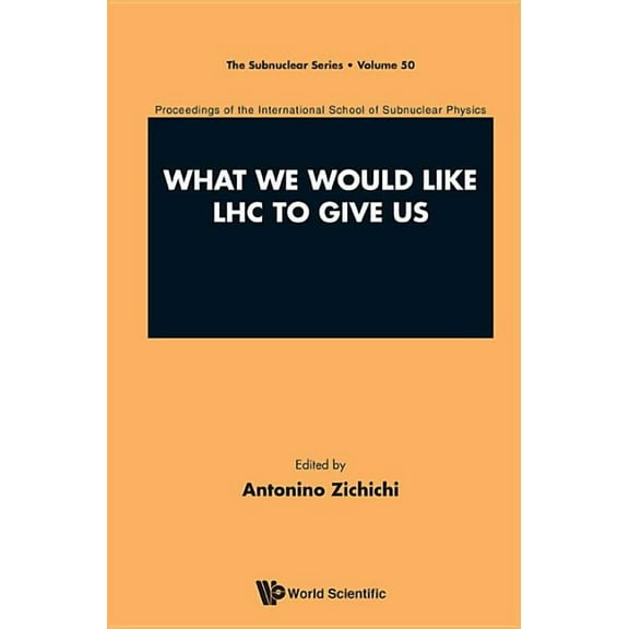 Subnuclear What We Would Like Lhc to Give Us, Book 50, (Hardcover)