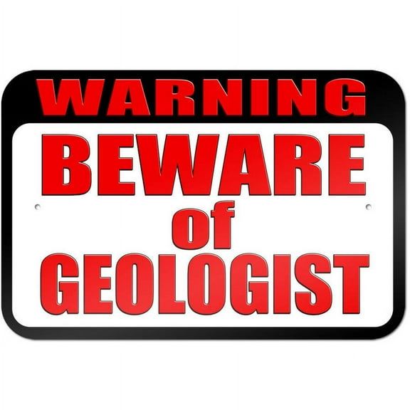 Warning Beware of Geologist Sign