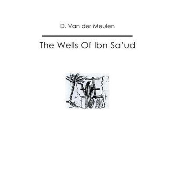 Pre-Owned The Wells of Ibn Sa'ud (Paperback) 1138870013 9781138870017