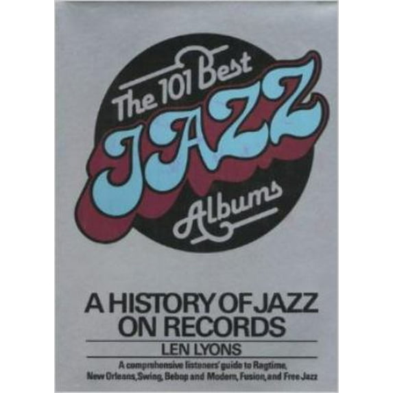 Pre-Owned The 101 best jazz albums: A history of jazz on records (Hardcover) 0688037208 9780688037208