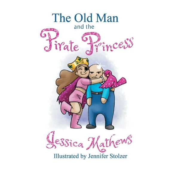 Old Man and the Pirate Princess The Old Man and the Pirate Princess, Book 1, (Paperback)