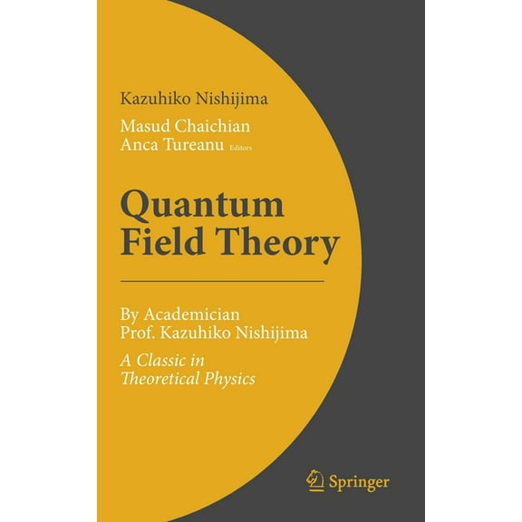 Quantum Field Theory: By Academician Prof. Kazuhiko Nishijima - A Classic in Theoretical Physics, (Hardcover)