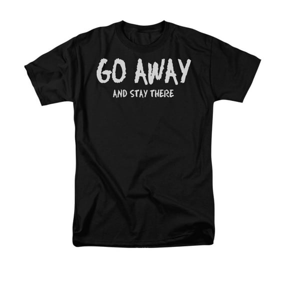 Go Away And Stay There Funny Saying Adult T-Shirt