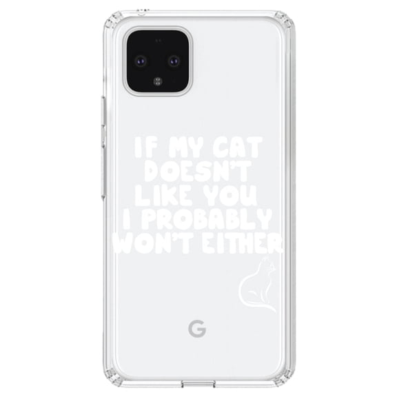 DistinctInk Clear Shockproof Hybrid Case for Google Pixel 4 (6.1" Screen) - TPU Bumper Acrylic Back Tempered Glass Screen Protector - If My Cat Doesn't Like You I Won't Either