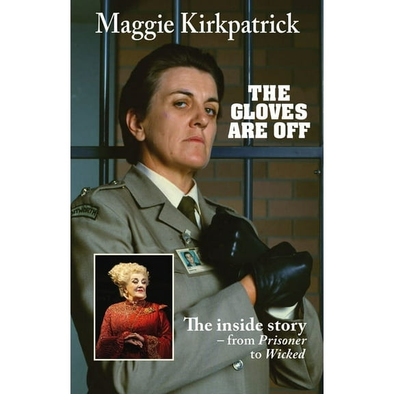 The Gloves Are Off: The inside story - from Prisoner to Wicked, (Paperback)
