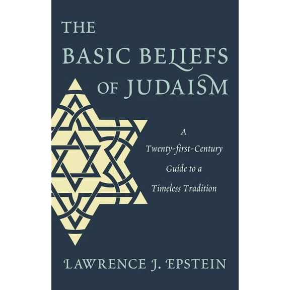 Basic Beliefs of Judaism: A Twenty-first-Century Guide to a Timeless Tradition, (Hardcover)