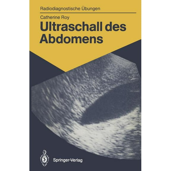 Radiodiagnostische Ãbungen Ultraschall Des Abdomens: 114 Diagnostische Ãbungen FÃ¼r Studenten Und Praktische Radiologen, (Paperback)