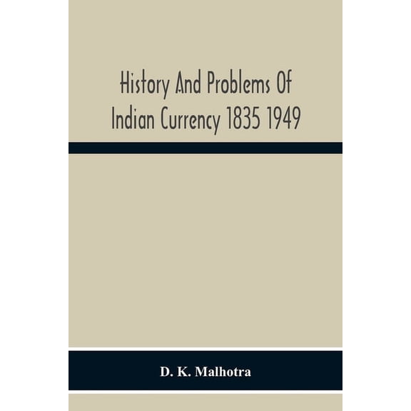 History And Problems Of Indian Currency 1835 1949, (Paperback)