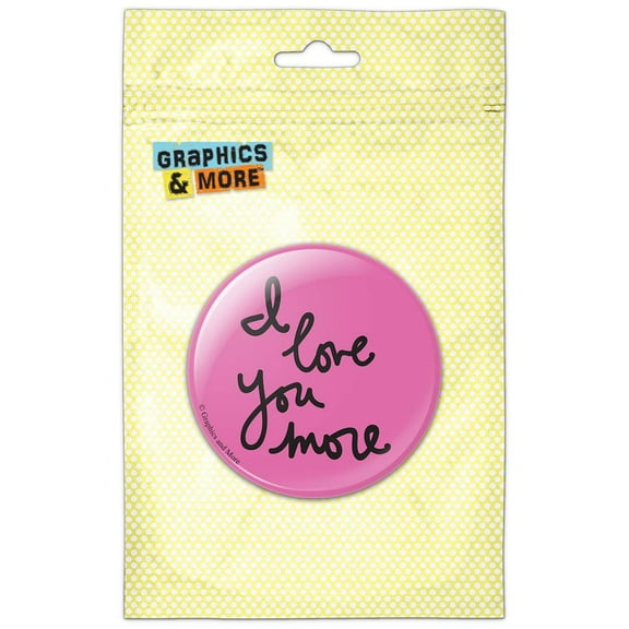 I Love You More Handwritten Black on Pink Pinback Button Pin Badge