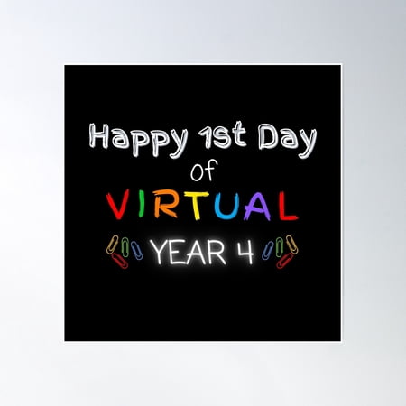 Happy 1St Day Of Virtual Year 4 Poster Wall Art, Modern Wall Decor, 16x16 UNFRAMED