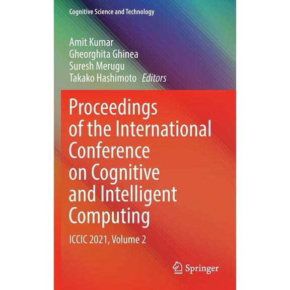 Cognitive Science and Technology Proceedings of the International Conference on Cognitive and Intelligent Computing: ICCIC 2021, Volume 2, (Hardcover)
