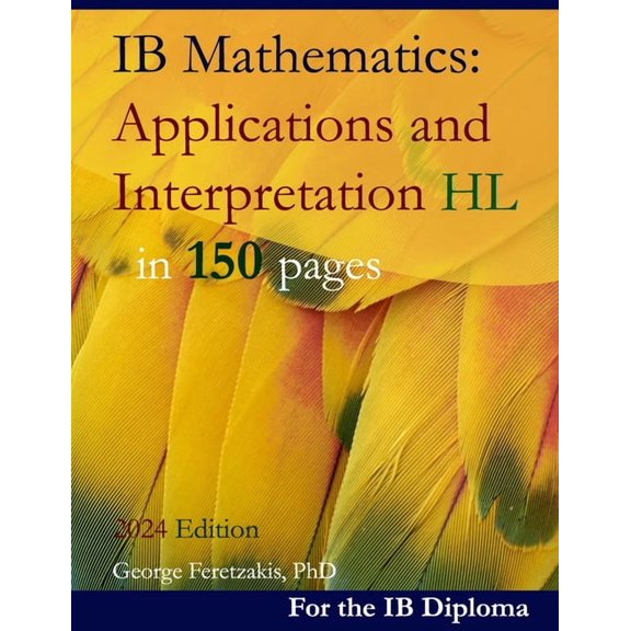 IB Mathematics: Applications and Interpretation HL in 150 pages: 2024 Edition, (Paperback)
