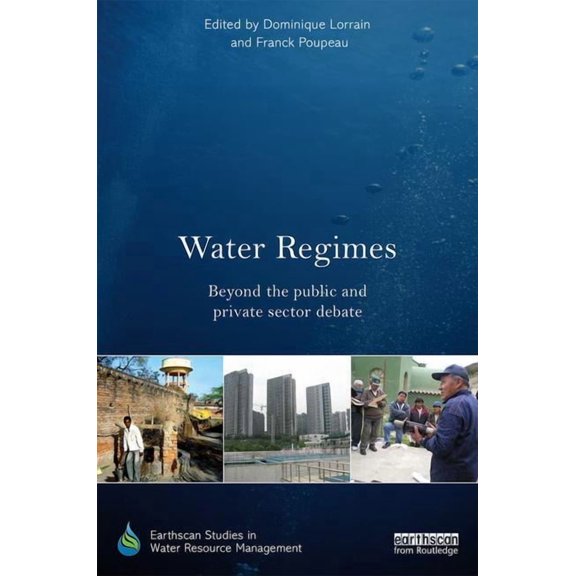 Earthscan Studies in Water Resource Mana Water Regimes: Beyond the public and private sector debate, (Hardcover)
