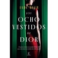 thumbnail image 1 of Los Ocho Vestidos de Dior Espasa 9786070794728, 1 of 2