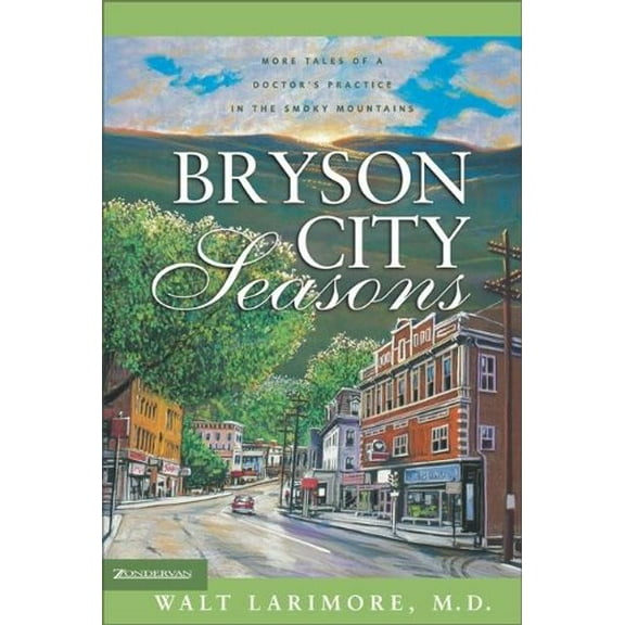 Pre-Owned Bryson City Seasons: More Tales of a Doctor's Practice in the Smoky Mountains (Hardcover) 0310252873 9780310252870