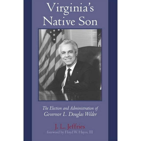 Virginia's Native Son: The Election and Administration of Governor L. Douglas Wilder, (Paperback)