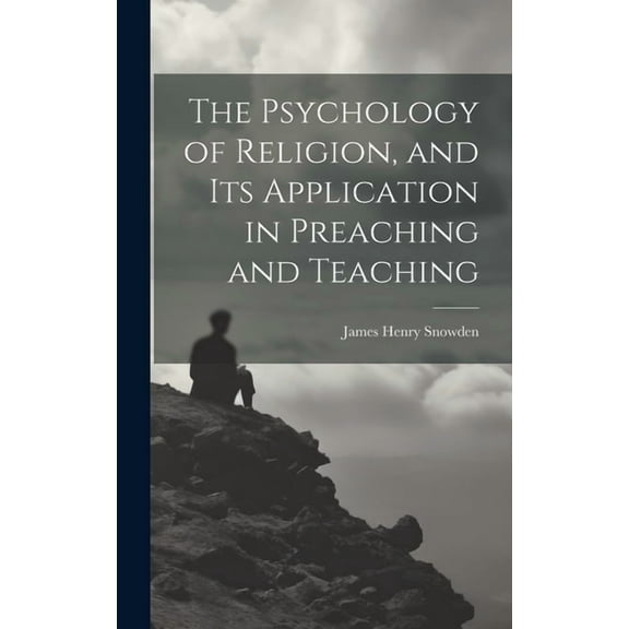 The Psychology of Religion, and its Application in Preaching and Teaching (Hardcover)