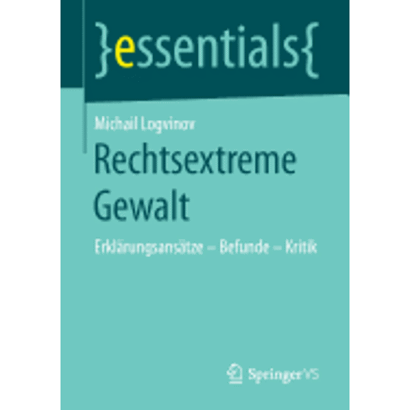 Essentials Rechtsextreme Gewalt: ErklÃ¤rungsansÃ¤tze - Befunde - Kritik, (Paperback)