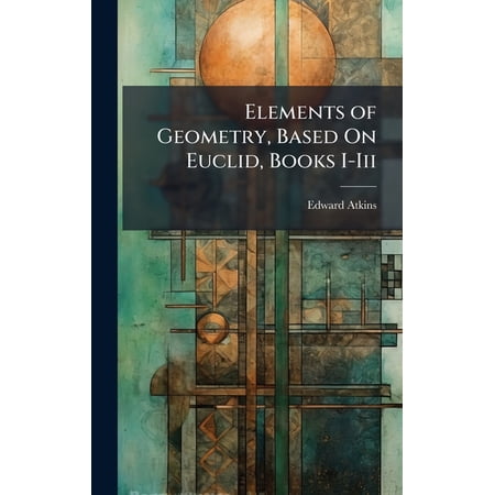 Elements of Geometry, Based On Euclid, Books I-Iii, (Hardcover)