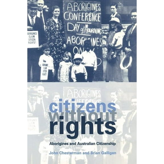 Citizens Without Rights: Aborigines and Australian Citizenship, (Paperback)