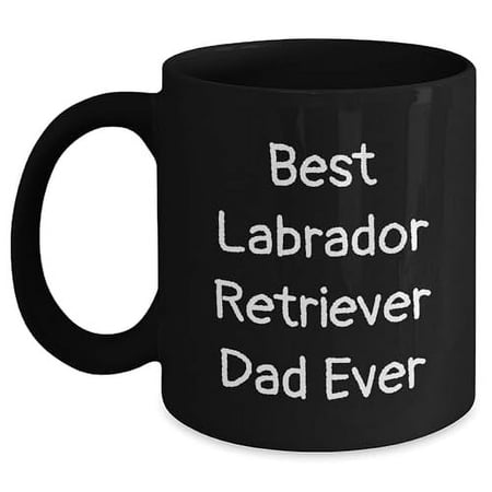 Best Labrador Retriever Dad Ever Graduation Gift Ideas for Labrador Retriever Dog Lovers - Black Coffee Mug Gifts from Friends to Family, Unique Labs Gifts for Men and Women
