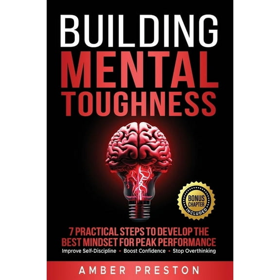 Building Mental Toughness: 7 Practical Steps to Develop the Best Mindset for Peak Performance-Improve Self-Discipline, B, (Paperback)