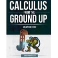 thumbnail image 1 of Pre-Owned Calculus from the Ground Up Solution Guide (Paperback) 1944918159 9781944918156, 1 of 1