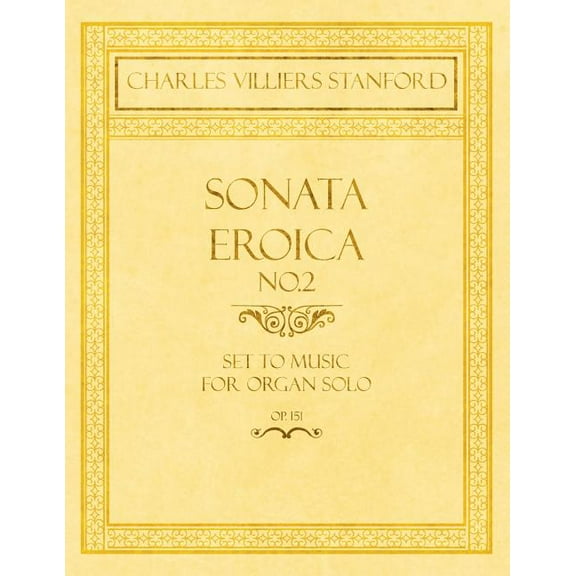 Sonata Eroica No.2 - Set to Music for Organ Solo - Op.151 (Paperback)