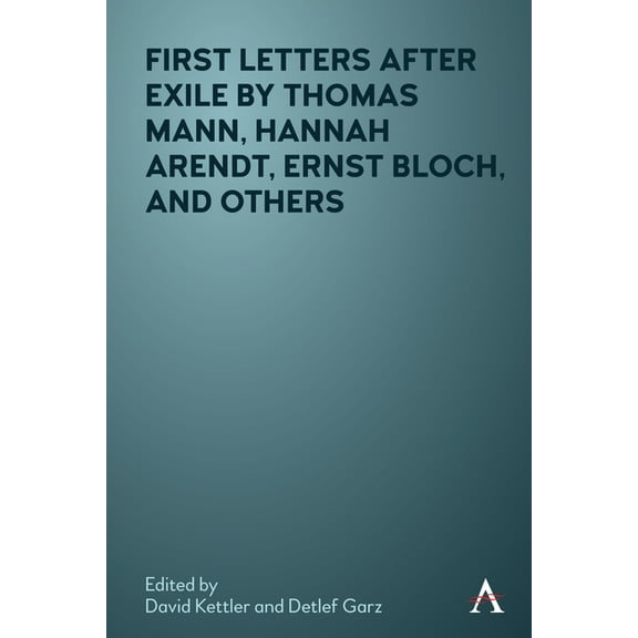 First Letters After Exile by Thomas Mann, Hannah Arendt, Ernst Bloch, and Others, (Hardcover)