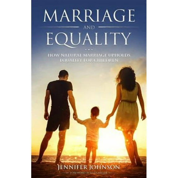 Marriage and Equality: How Natural Marriage Upholds Equality for Children