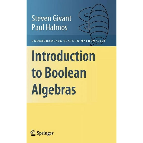 Undergraduate Texts in Mathematics Introduction to Boolean Algebras, (Hardcover)