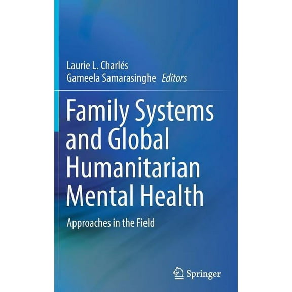 Family Systems and Global Humanitarian Mental Health: Approaches in the Field, (Hardcover)