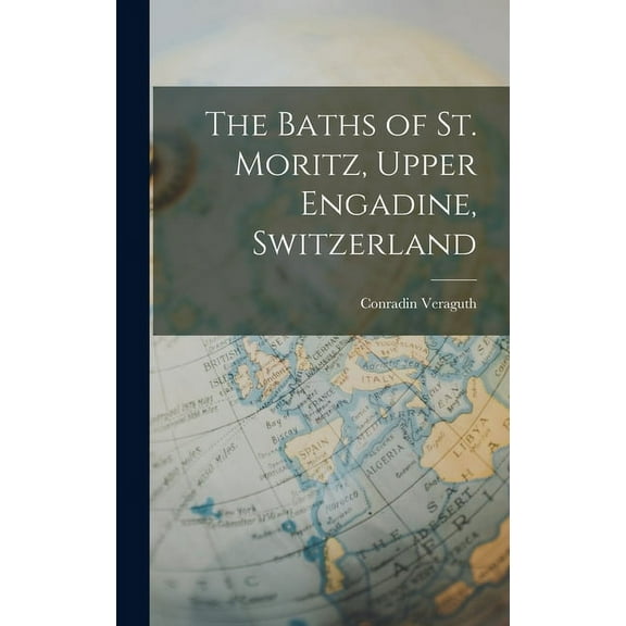 The Baths of St. Moritz, Upper Engadine, Switzerland (Hardcover)
