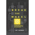 thumbnail image 1 of Pre-Owned Break the Wheel: Question Best Practices, Hone Your Intuition, and Do Your Best Work, 9781544501055, 1544501056, Paperback,, 1 of 1