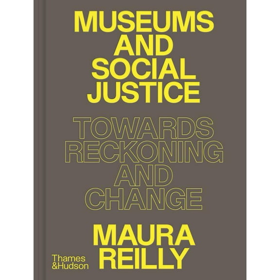 Museums and Social Justice: Towards Reckoning and Change, (Hardcover)