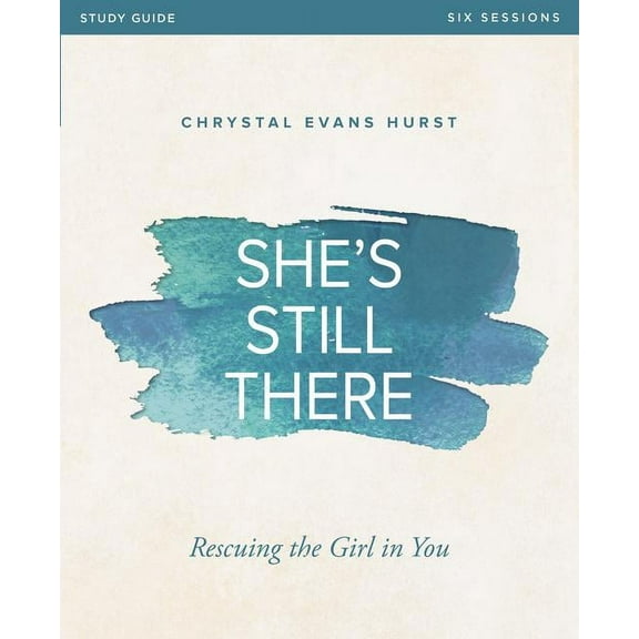 She's Still There Bible Study Guide: Rescuing the Girl in You, (Paperback)