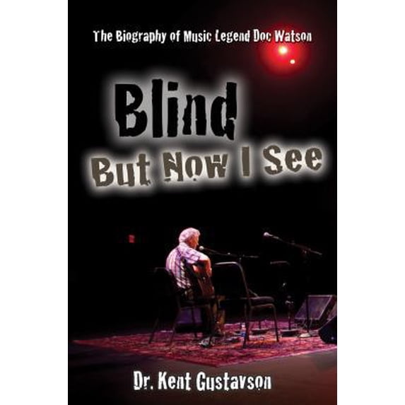 Pre-Owned Blind but Now I See: The Biography of Music Legend Doc Watson (Paperback) 1933918438 9781933918433
