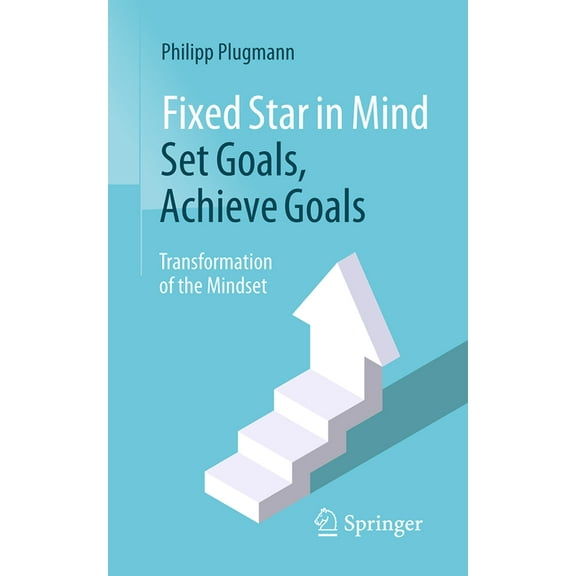 Fixed Star in Mind: Set Goals, Achieve Goals: Transformation of the Mindset, (Paperback)