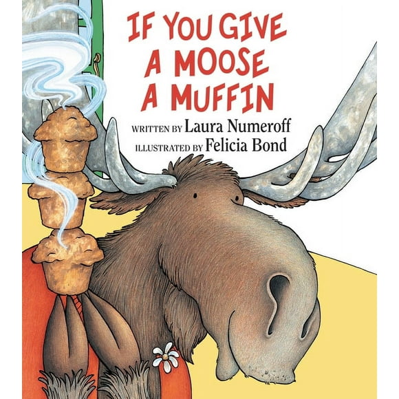 If You Give...: If You Give a Moose a Muffin (Hardcover)