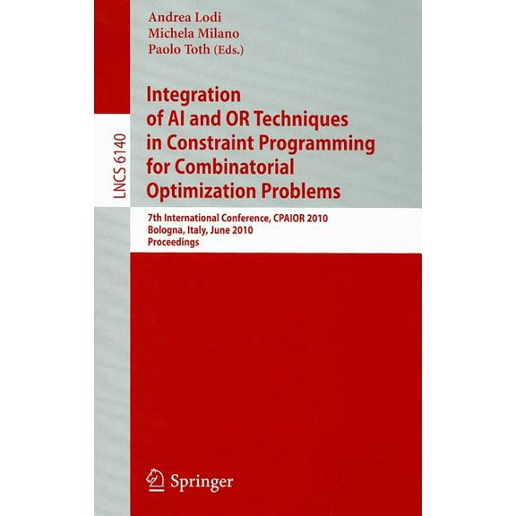 Integration of AI and OR Techniques in Constraint Programming for Combinatorial Optimization Problems: 7th International, (Paperback)