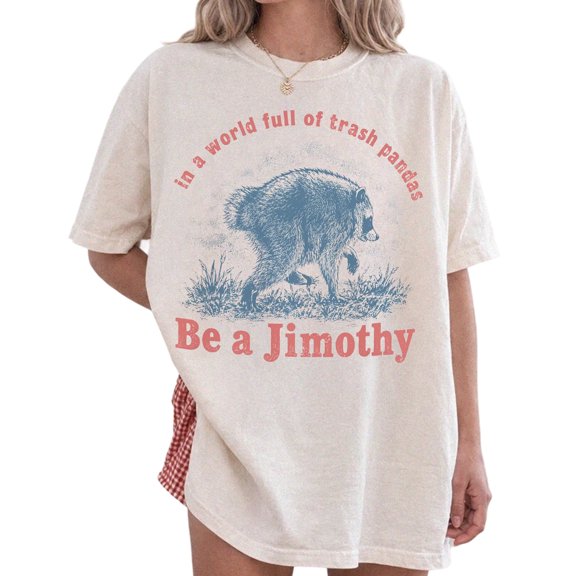 Be A Jimothy Raccoon T-Shirt for Men and Women, Funny Trash Panda Graphic Tee, Sizes S-5XL