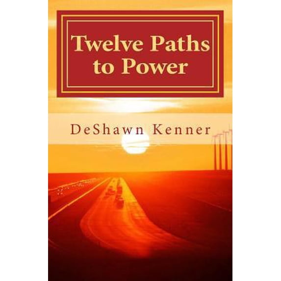 Pre-Owned Twelve Paths to Power: The Art of Mastering Self (Paperback) 0989785416 9780989785419
